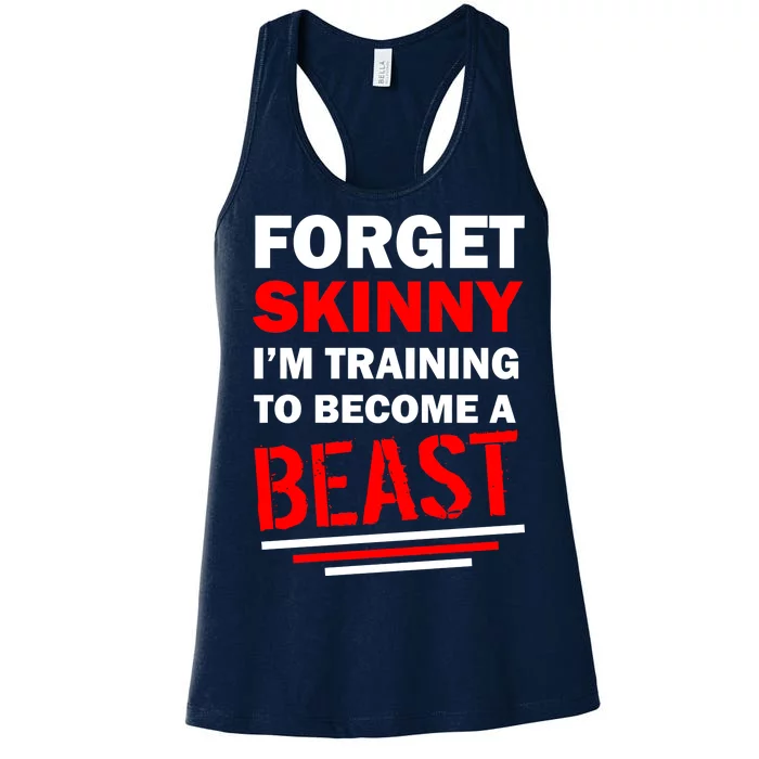 Forget Skinny I'm Training To Become A Beast Women's Racerback Tank