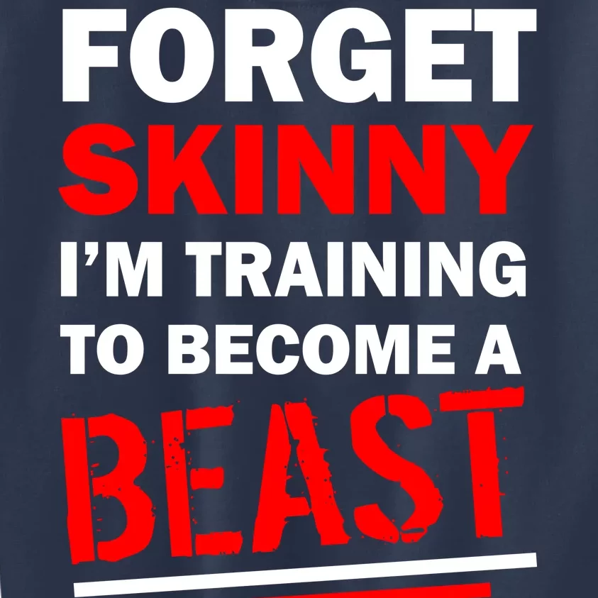 Forget Skinny I'm Training To Become A Beast Kids Sweatshirt