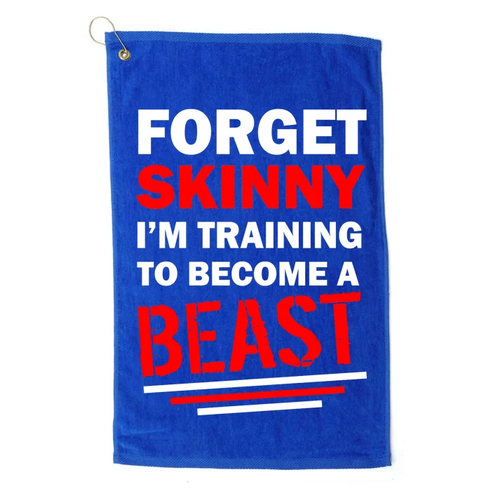 Forget Skinny I'm Training To Become A Beast Platinum Collection Golf Towel