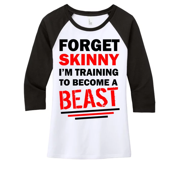 Forget Skinny I'm Training To Become A Beast Women's Tri-Blend 3/4-Sleeve Raglan Shirt