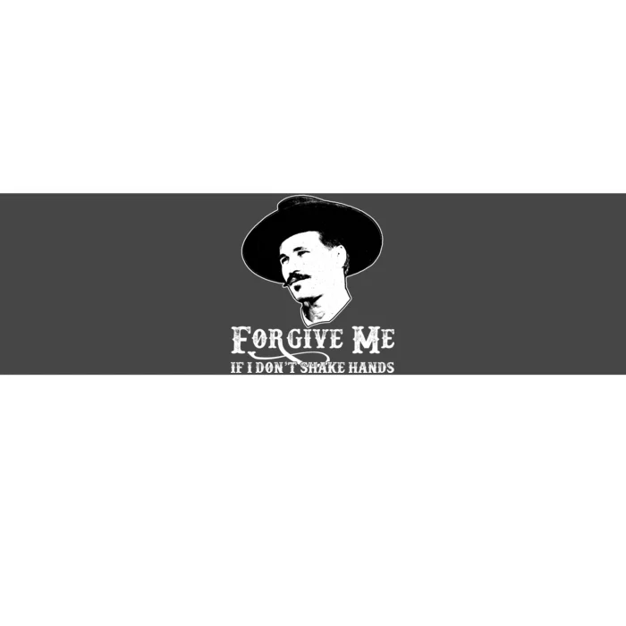 Forgive Me If I Don't Shake Hands Doc Holiday Bumper Sticker