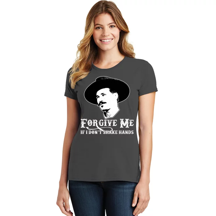 Forgive Me If I Don't Shake Hands Doc Holiday Women's T-Shirt