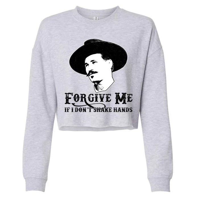 Forgive Me If I Don't Shake Hands Doc Holiday Cropped Pullover Crew