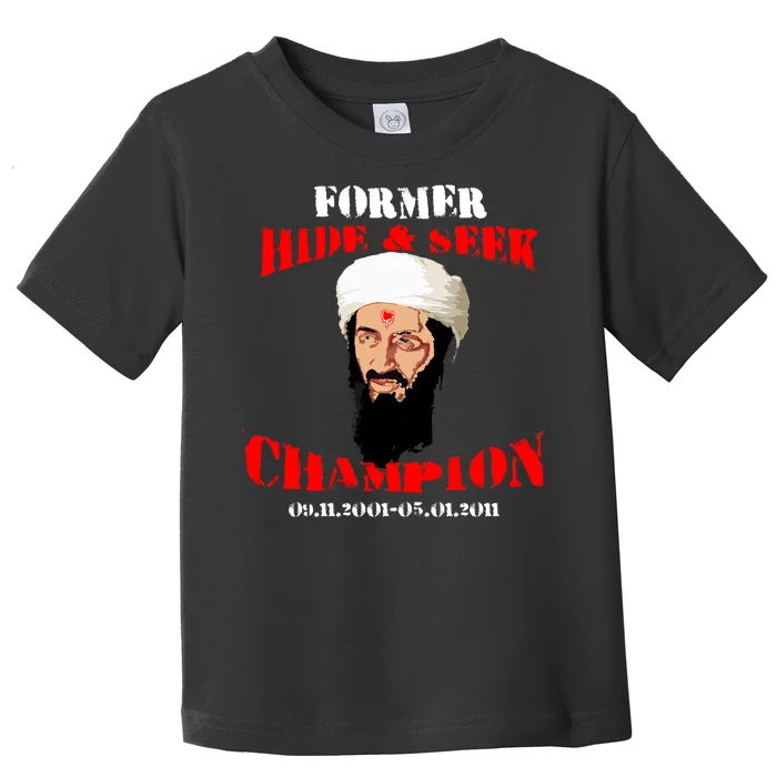 Former Hide and Seek Champion Osama Bin Laden Toddler T-Shirt