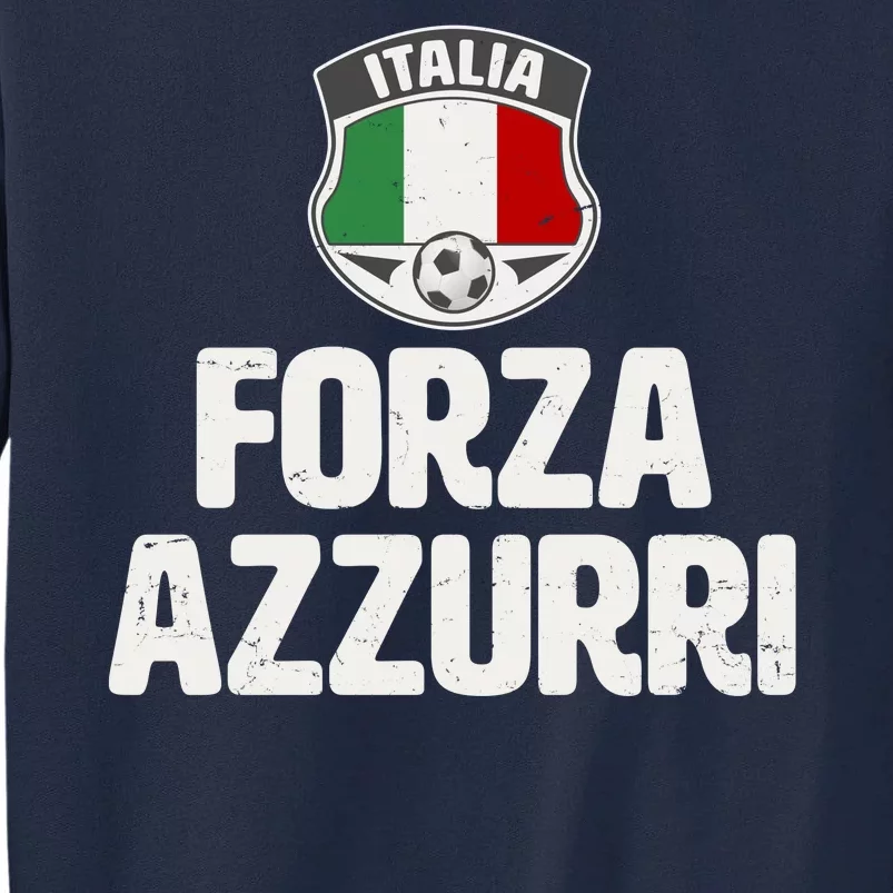 Forza Azzurri Italia Italy Football Soccer Tall Sweatshirt