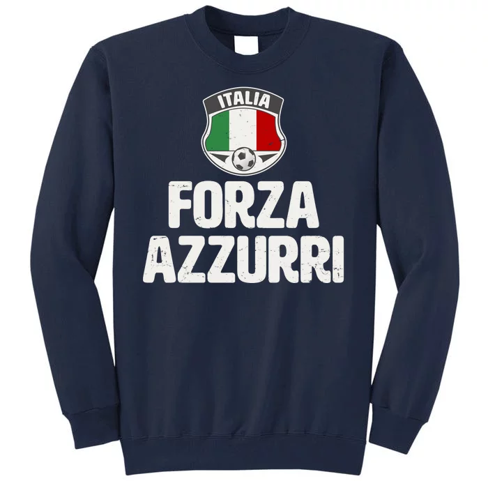 Forza Azzurri Italia Italy Football Soccer Tall Sweatshirt