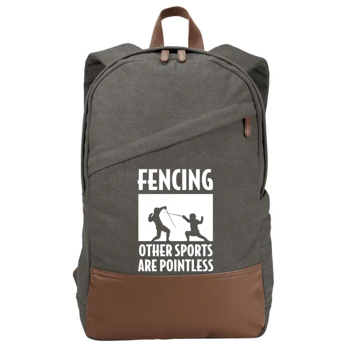 Fencing Other Sports Are Pointless Fencing Cool Gift Cotton Canvas Backpack