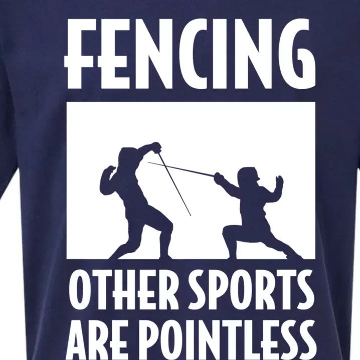 Fencing Other Sports Are Pointless Fencing Cool Gift Sueded Cloud Jersey T-Shirt