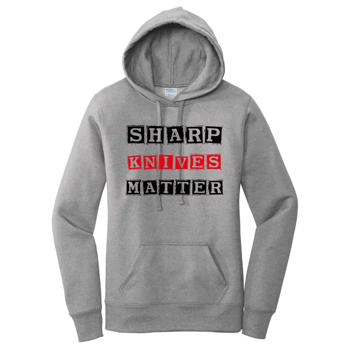 Funny Outfit Sharp Knives Matter Great Gift Women's Pullover Hoodie