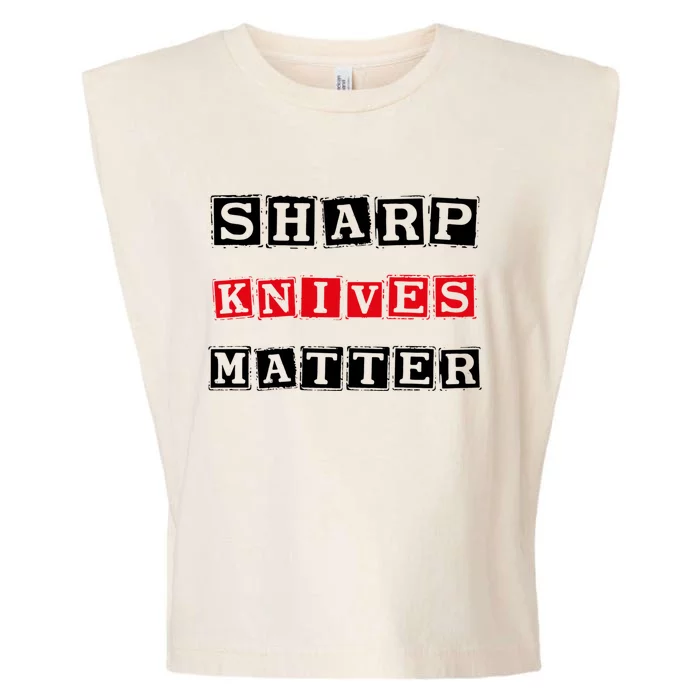 Funny Outfit Sharp Knives Matter Cool Gift Garment-Dyed Women's Muscle Tee