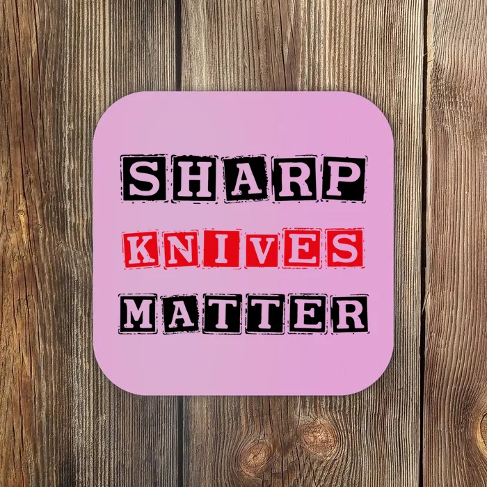 Funny Outfit Sharp Knives Matter Cool Gift Coaster