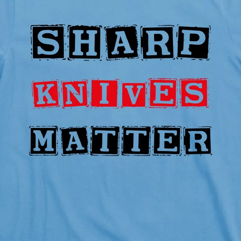 Funny Outfit Sharp Knives Matter Cool Gift T-Shirt