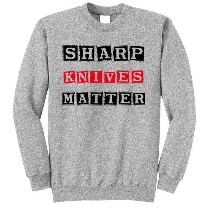 Funny Outfit Sharp Knives Matter Cool Gift Sweatshirt