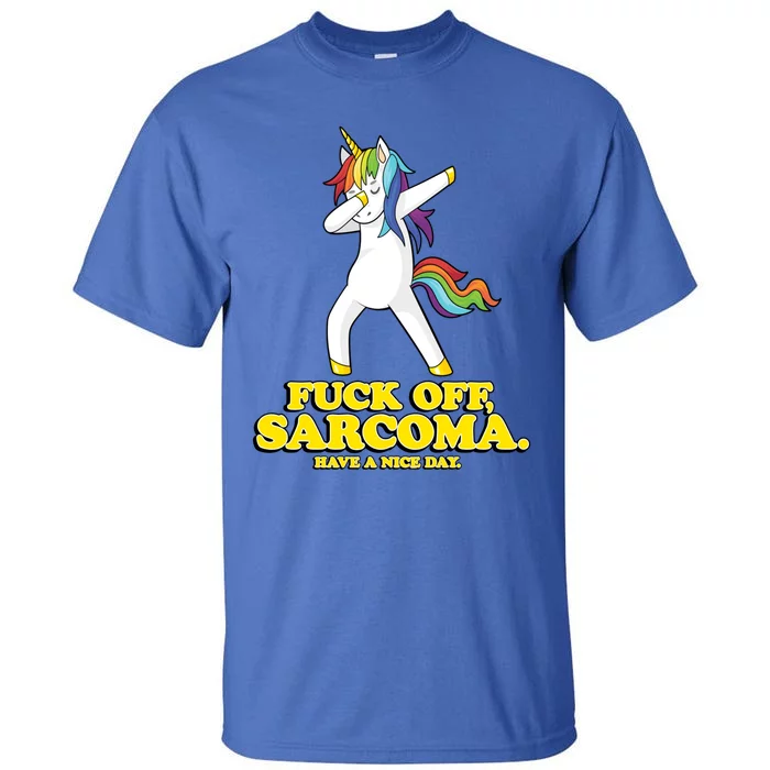 Fuck Off Sarcoma Funny Cancer Survivor Quote Unicorn Great Gift Tall T-Shirt