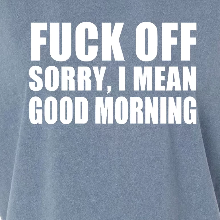 Fuck Off SorryI Mean Good Morning Garment-Dyed Women's Muscle Tee