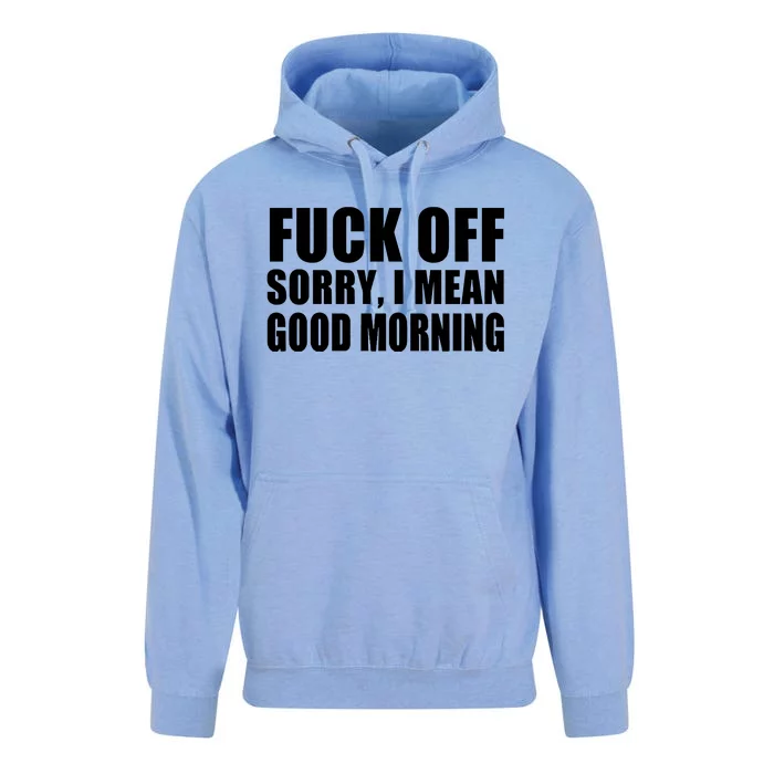 Fuck Off SorryI Mean Good Morning Unisex Surf Hoodie