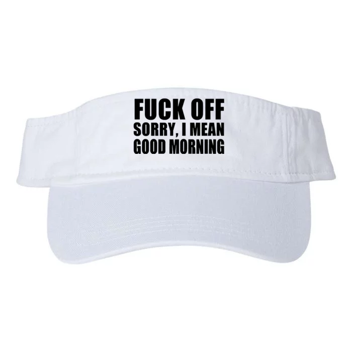 Fuck Off SorryI Mean Good Morning Valucap Bio-Washed Visor