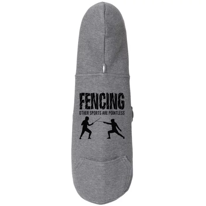 Fencing Other Sports Are Pointless Fencer Epee Fencing Doggie 3-End Fleece Hoodie