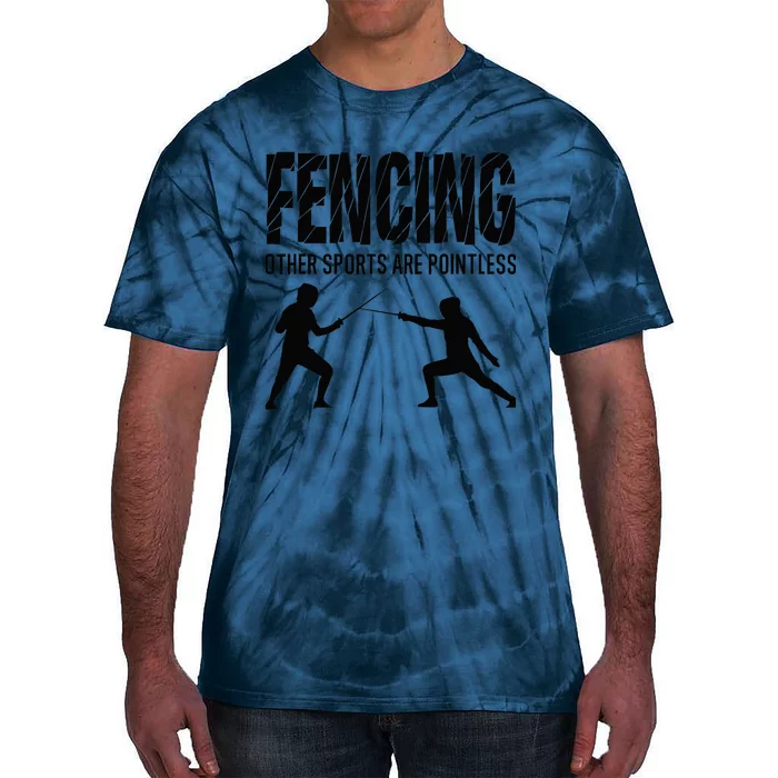 Fencing Other Sports Are Pointless Fencer Epee Fencing Tie-Dye T-Shirt