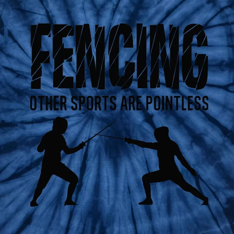 Fencing Other Sports Are Pointless Fencer Epee Fencing Tie-Dye T-Shirt