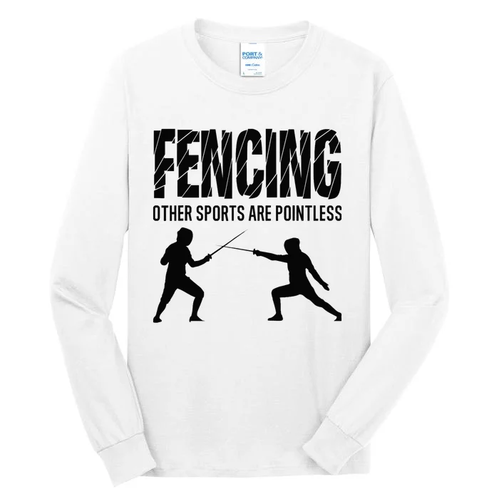 Fencing Other Sports Are Pointless Fencer Epee Fencing Tall Long Sleeve T-Shirt