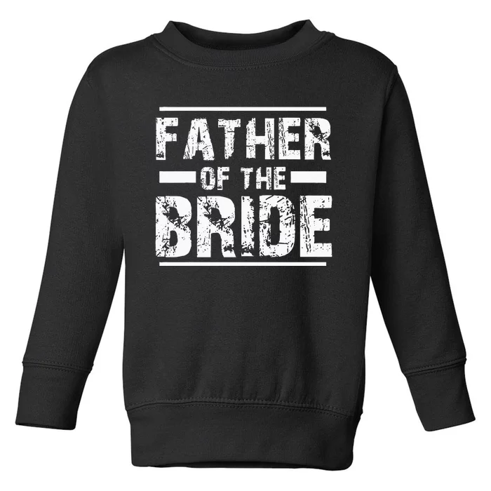 Father of The Bride Wedding Bridal Party Toddler Sweatshirt