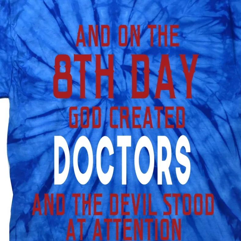 Funny On The 8th Day God Created Doctors Gift Medical Meaningful Gift Tie-Dye T-Shirt