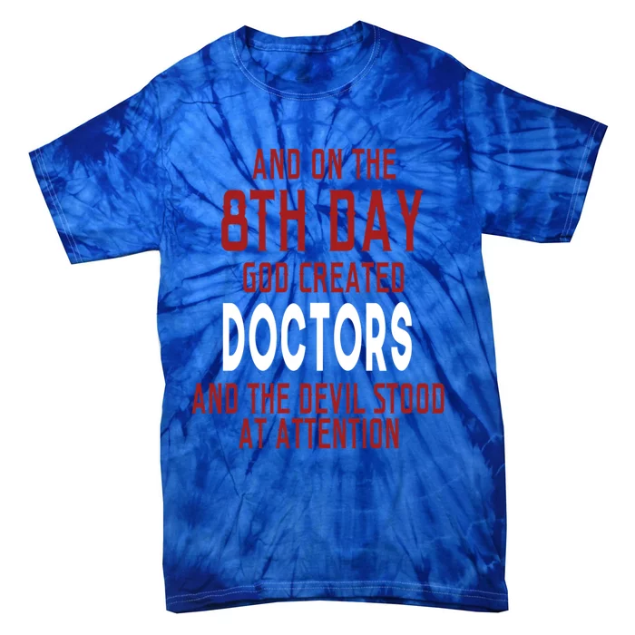 Funny On The 8th Day God Created Doctors Gift Medical Meaningful Gift Tie-Dye T-Shirt