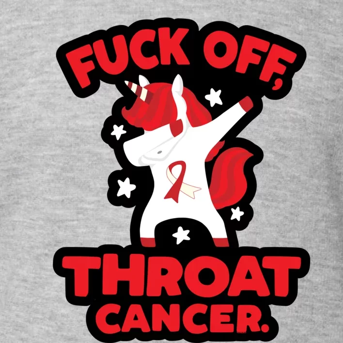 Fuck Off Throat Cancer Cool Gift Toddler Sweatshirt