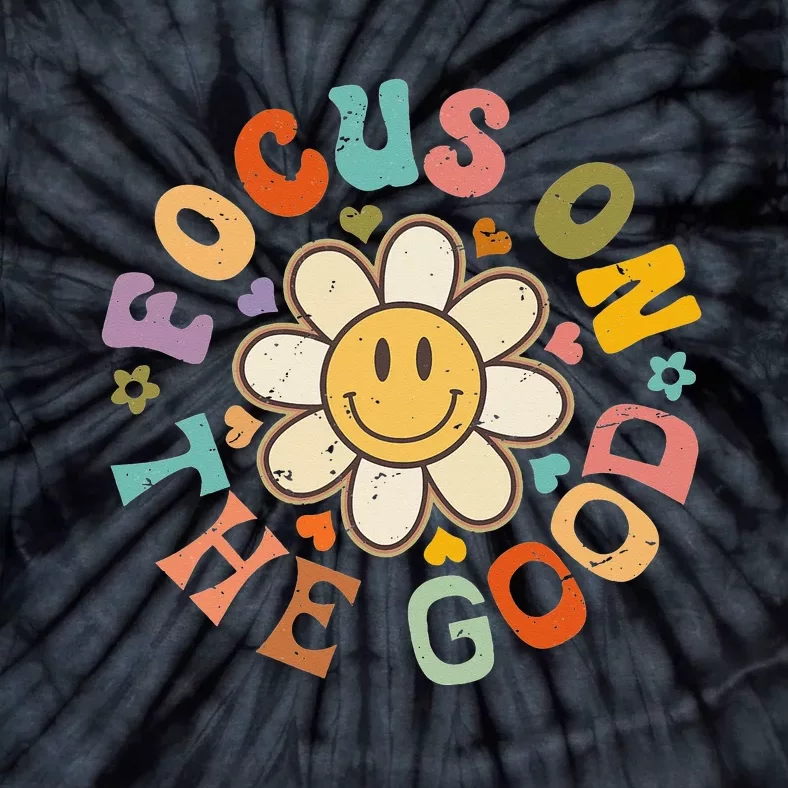 Focus On The Good Inspirational Motivational Positive Quote Tie-Dye T-Shirt