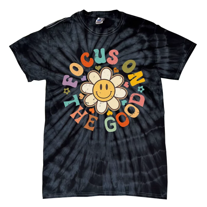 Focus On The Good Inspirational Motivational Positive Quote Tie-Dye T-Shirt