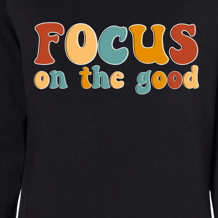 Focus On The Good Retro Quote Womens California Wash Sweatshirt