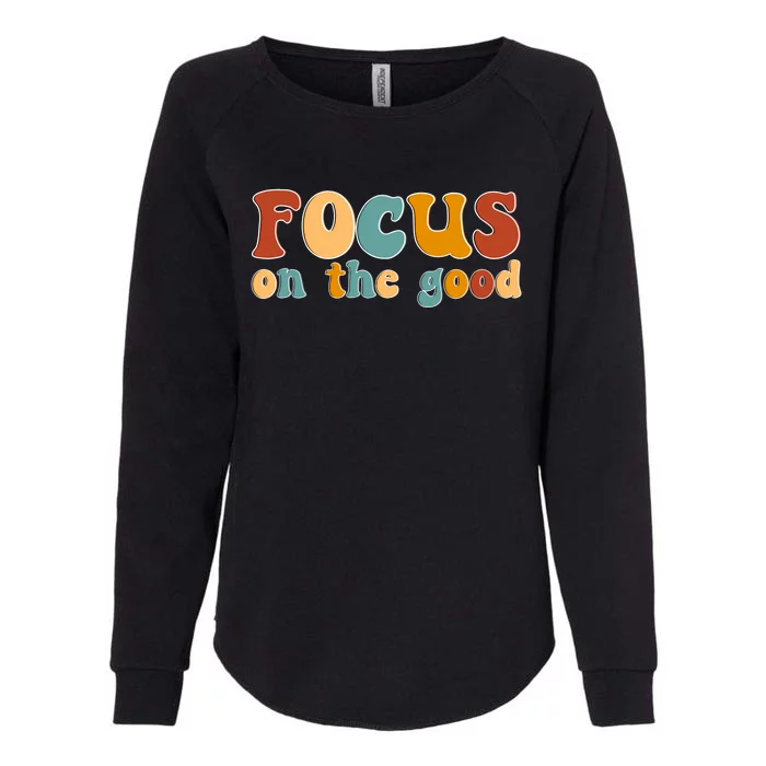 Focus On The Good Retro Quote Womens California Wash Sweatshirt