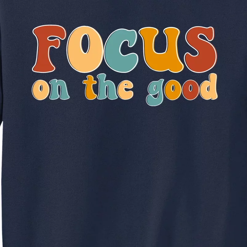 Focus On The Good Retro Quote Tall Sweatshirt