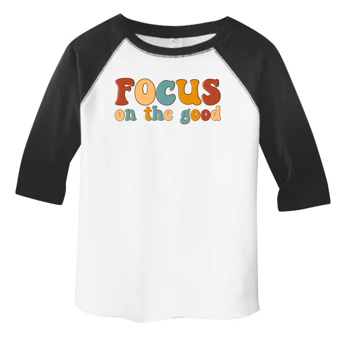 Focus On The Good Retro Quote Toddler Fine Jersey T-Shirt