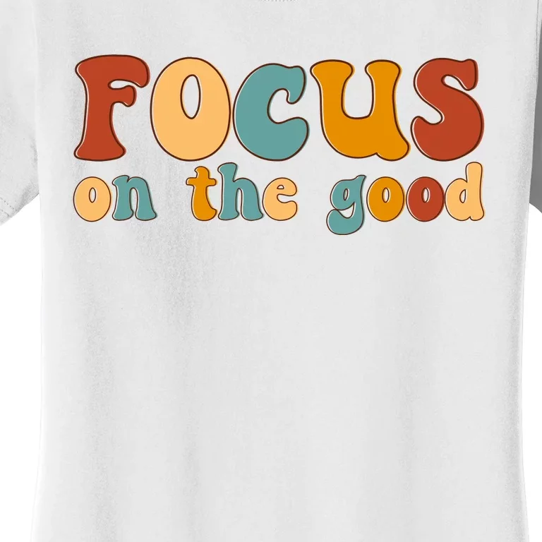 Focus On The Good Retro Quote Women's T-Shirt