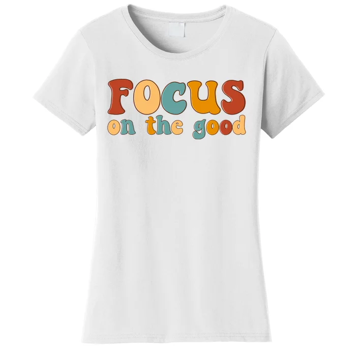 Focus On The Good Retro Quote Women's T-Shirt