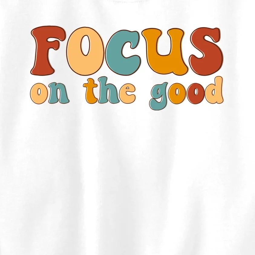 Focus On The Good Retro Quote Kids Sweatshirt