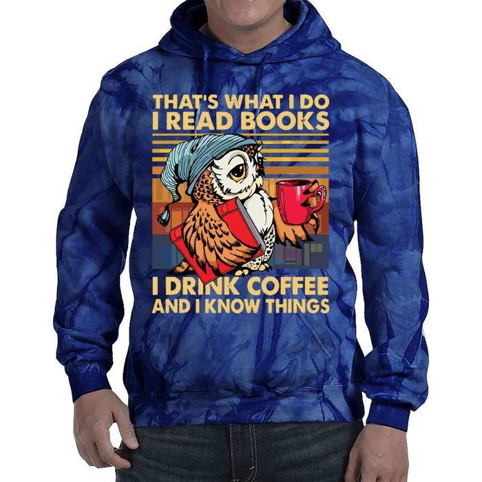 Funny Owl Thats What I Do I Read Books I Drink Coffee Tie Dye Hoodie