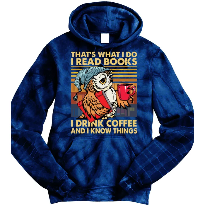 Funny Owl Thats What I Do I Read Books I Drink Coffee Tie Dye Hoodie