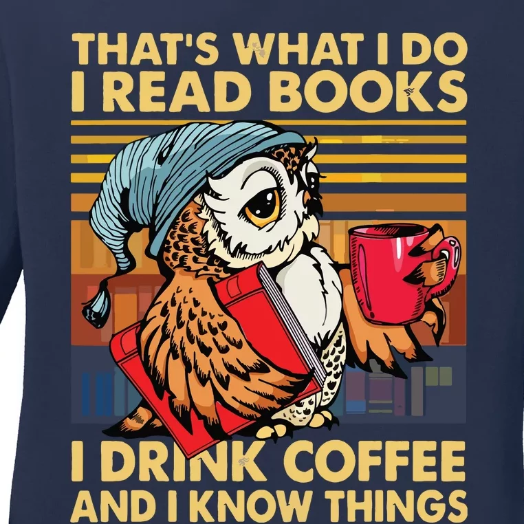 Funny Owl Thats What I Do I Read Books I Drink Coffee Ladies Long Sleeve Shirt