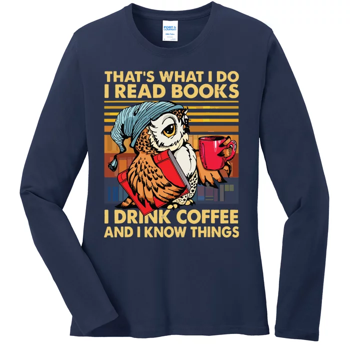 Funny Owl Thats What I Do I Read Books I Drink Coffee Ladies Long Sleeve Shirt