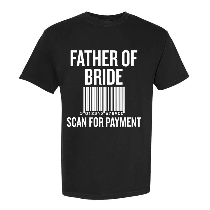 Father Of The Bride, Scan For Payment Funny Garment-Dyed Heavyweight T-Shirt