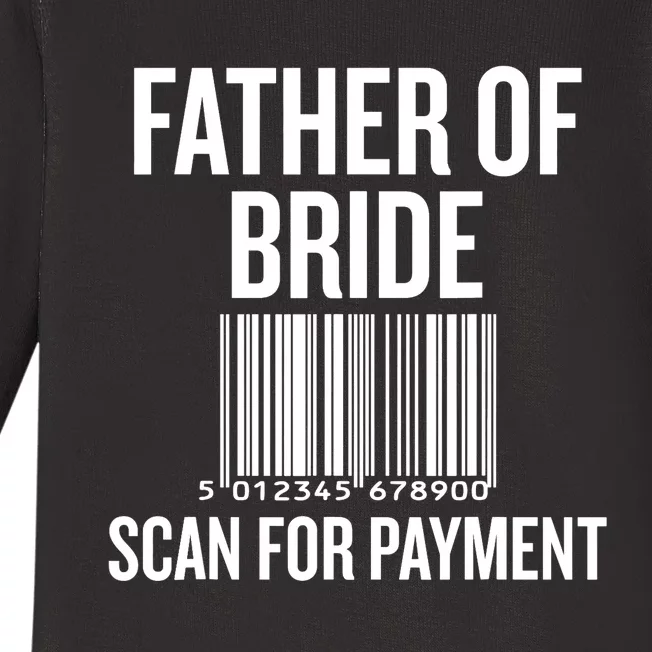 Father Of The Bride, Scan For Payment Funny Baby Long Sleeve Bodysuit