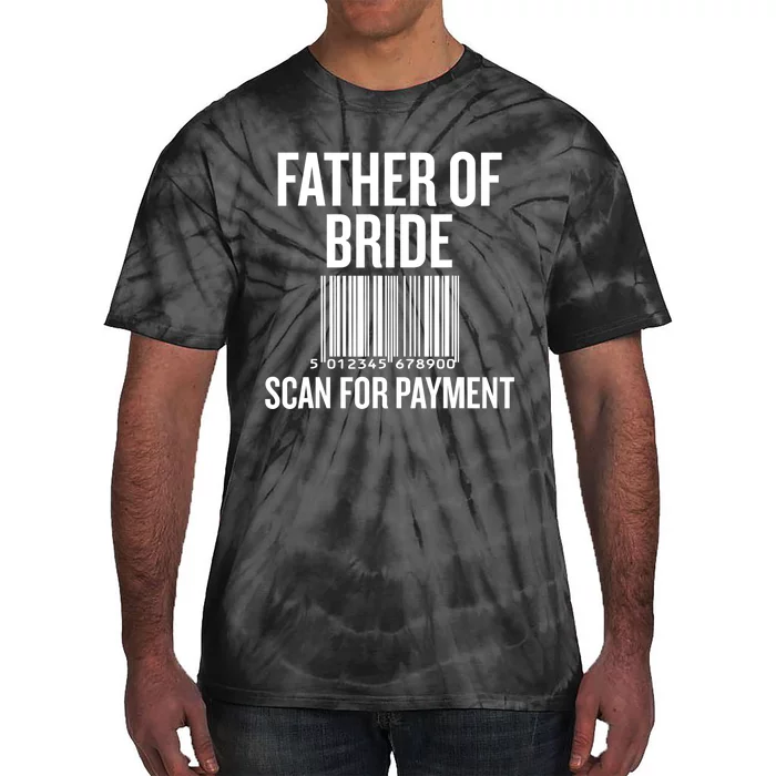 Father Of The Bride, Scan For Payment Funny Tie-Dye T-Shirt