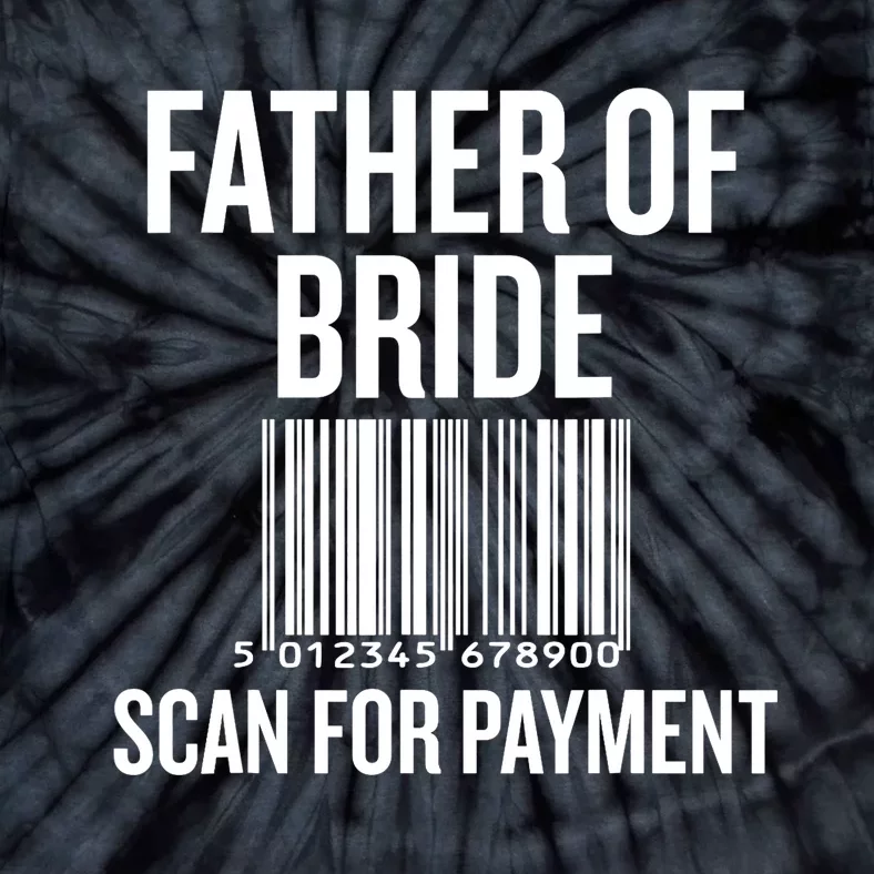 Father Of The Bride, Scan For Payment Funny Tie-Dye T-Shirt