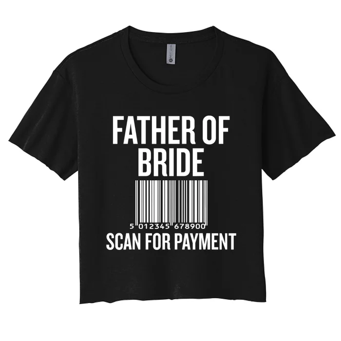 Father Of The Bride, Scan For Payment Funny Women's Crop Top Tee