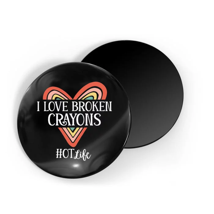 Funny Occupational Therapy I Love Broken Crayons OT Life Magnet