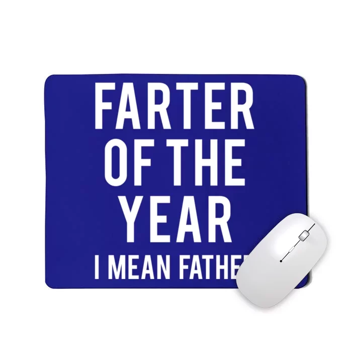 Farter Of The Year I Mean Father Great Gift Mousepad