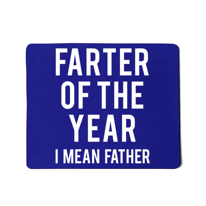 Farter Of The Year I Mean Father Great Gift Mousepad